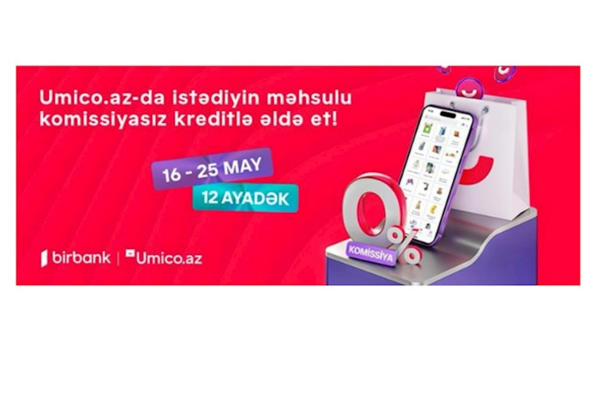 Umico kredit xəttinin istifadəçiləri üçün xüsusi kampaniya: komissiyasız alış-veriş imkanı