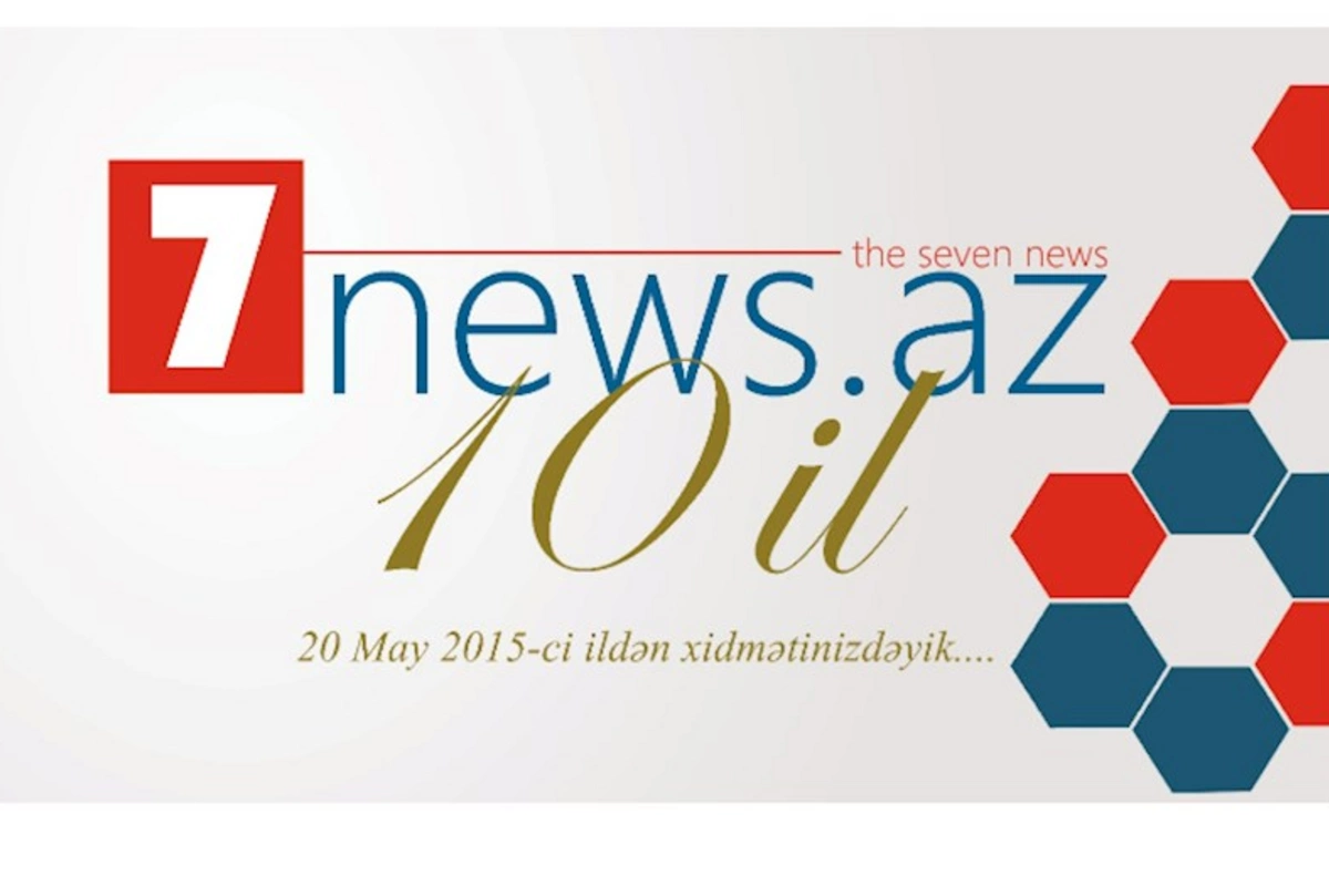 7NEWS.az saytının 10 yaşı tamam oldu