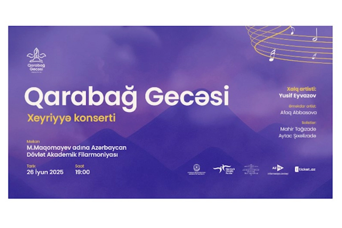 “Qarabağ Gecəsi” xeyriyyə konsertinə bilet alın, doğma Qarabağın bərpasına dəstək olun!