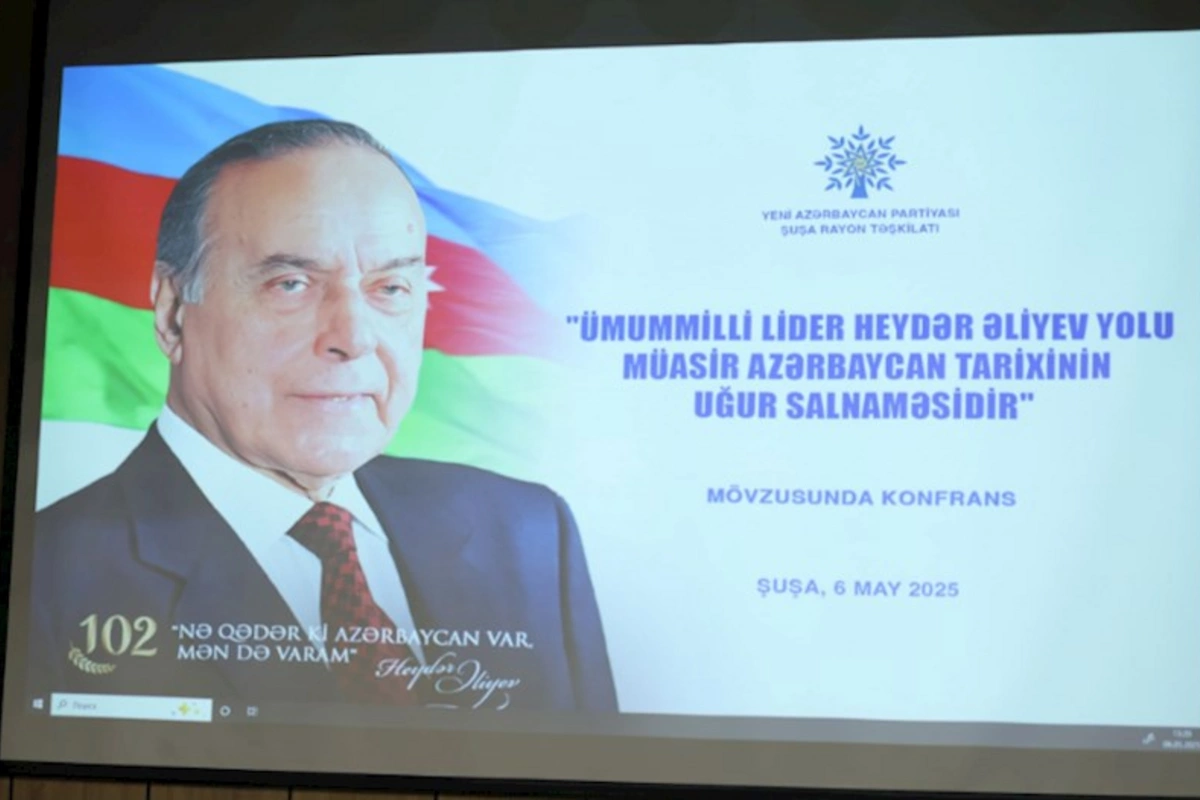 Şuşada konfrans: “Ümummilli Lider Heydər Əliyev yolu müasir Azərbaycan tarixinin uğur salnaməsidir”