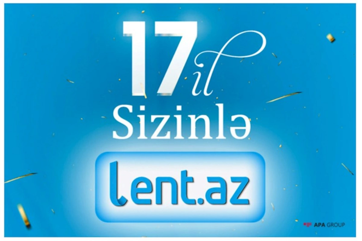 Lent.az-ın 17 yaşı tamam olur