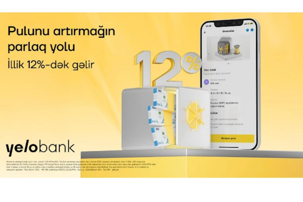 Əmanətini Yelo Bank-a etibar et, illik 12%-dək gəlir qazan