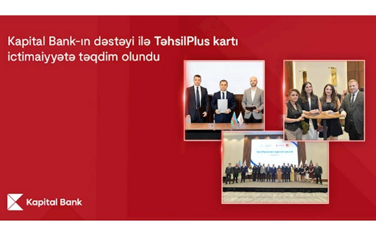 Kapital Bank-ın dəstəyi ilə TəhsilPlus kartı ictimaiyyətə təqdim olundu