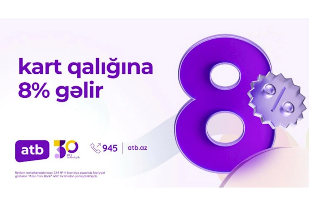 Azər Türk Bank kartlardakı qalıqlara illik 8% kampaniyasını davam etdirir