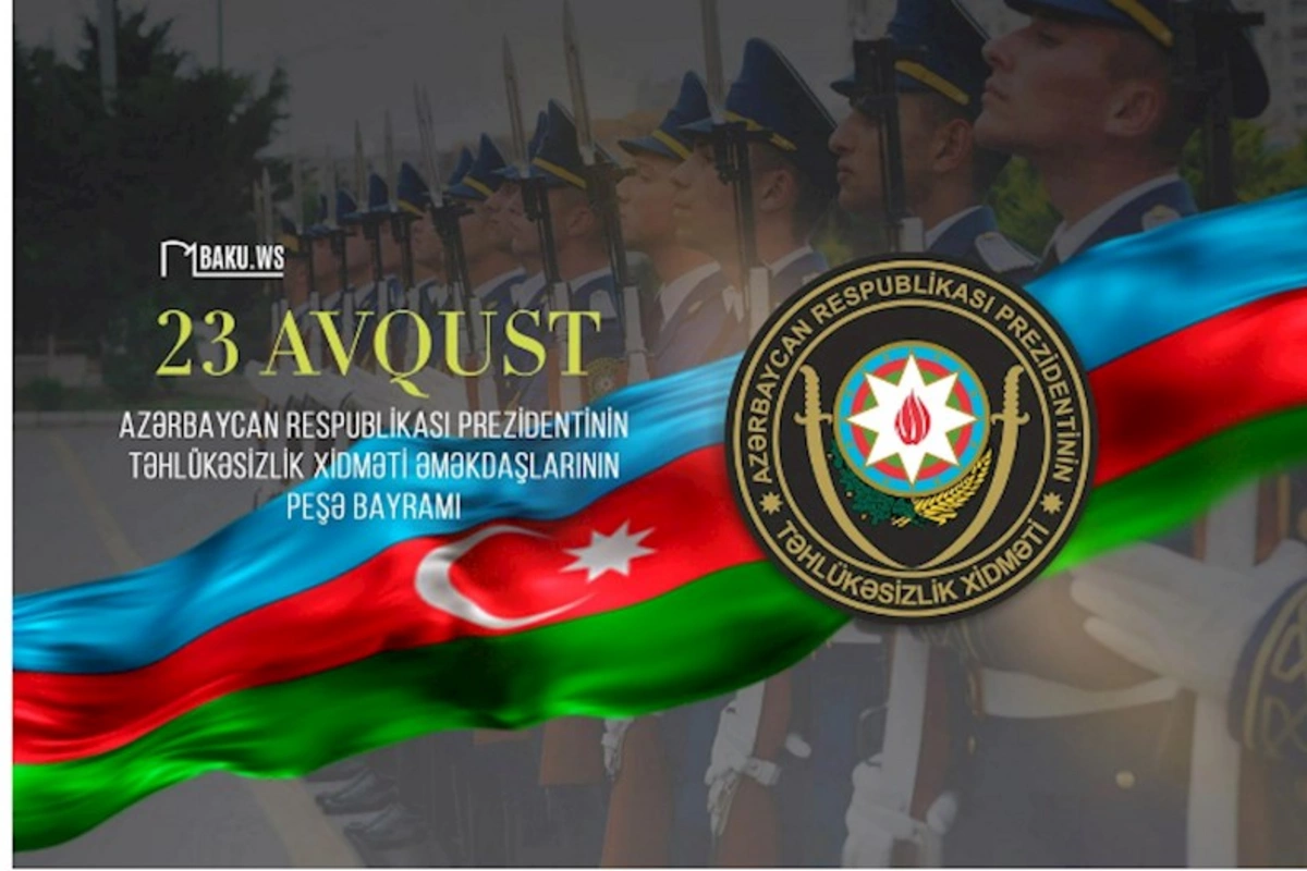 Azərbaycan Respublikası Prezidentinin Təhlükəsizlik Xidməti əməkdaşlarının peşə bayramıdır