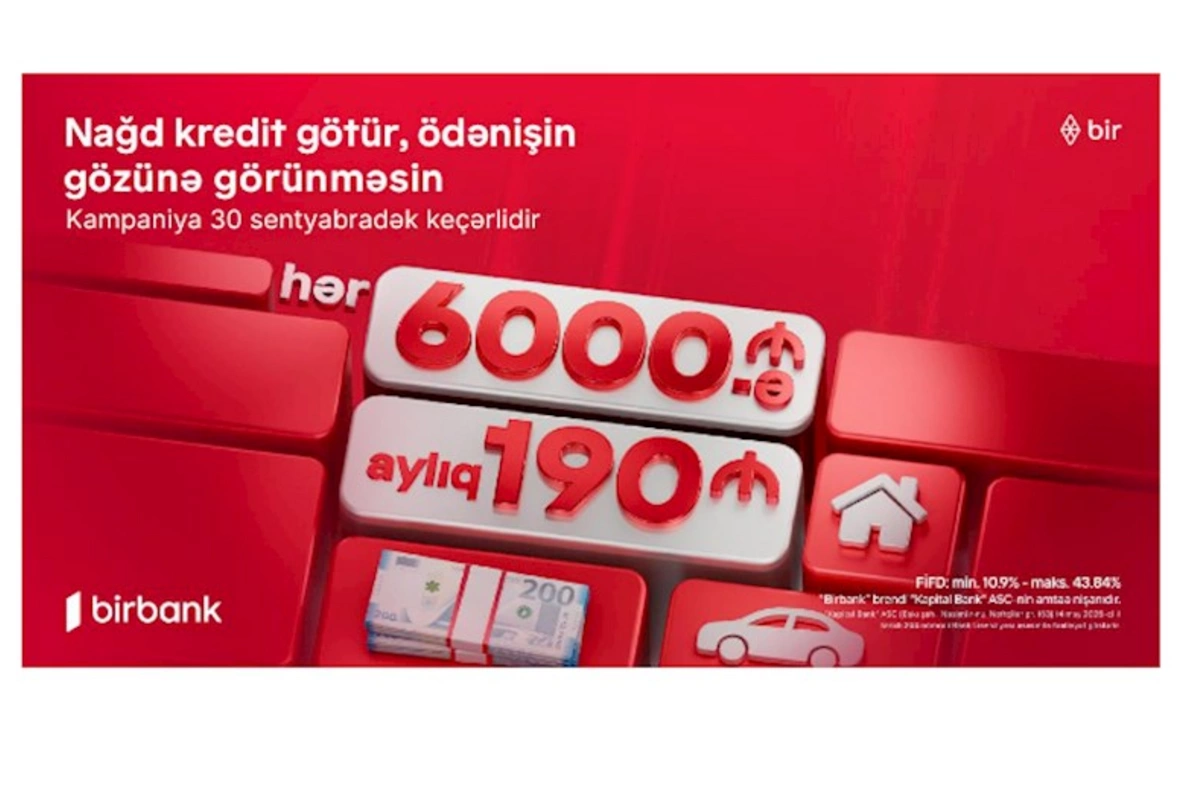Kapital Bank-dan yeni kredit kampaniyası: 6000 AZN götür, aylıq 190 AZN ödə