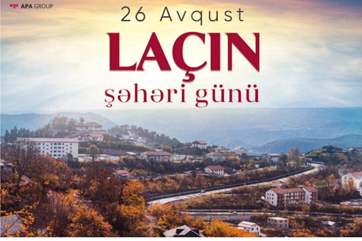 Azərbaycanda 26 avqust - Laçın Şəhəri günüdür