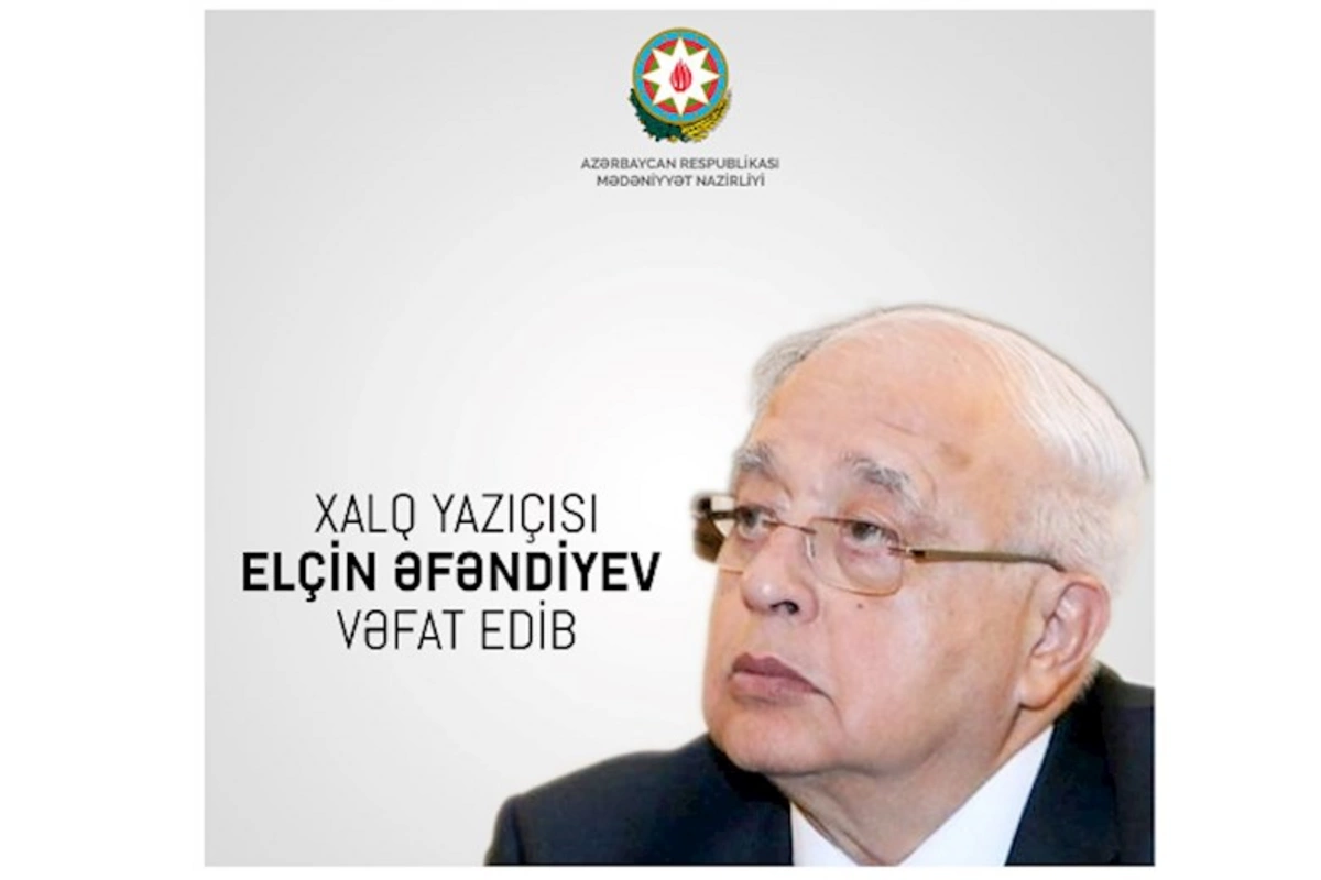 Xalq yazıçısı Elçin Əfəndiyev vəfat etdi