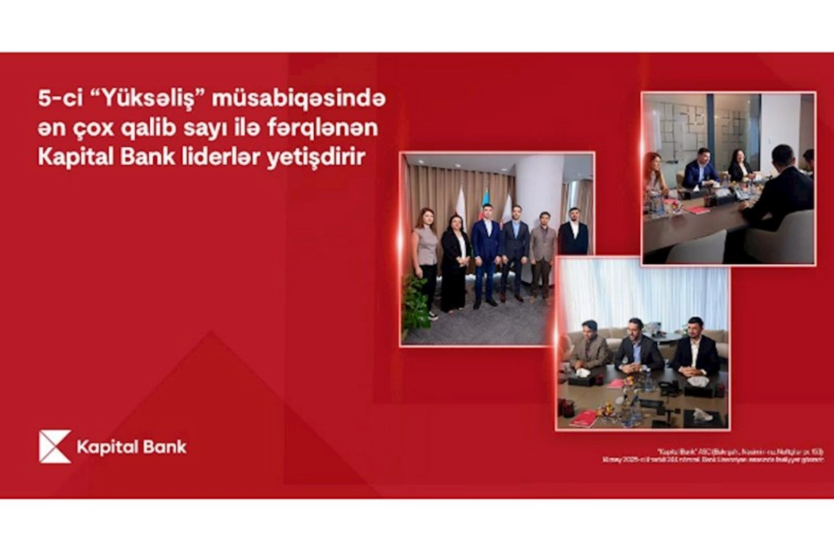 5-ci “Yüksəliş” müsabiqəsində ən çox qalib sayı ilə fərqlənən Kapital Bank liderlər yetişdirir