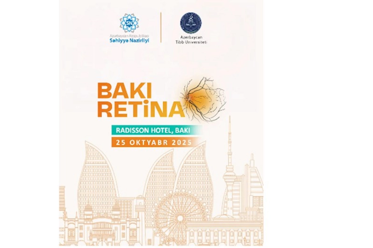 Azərbaycanda ilk dəfə: Bakı Retina Beynəlxalq Elmi Konfransı keçiriləcək