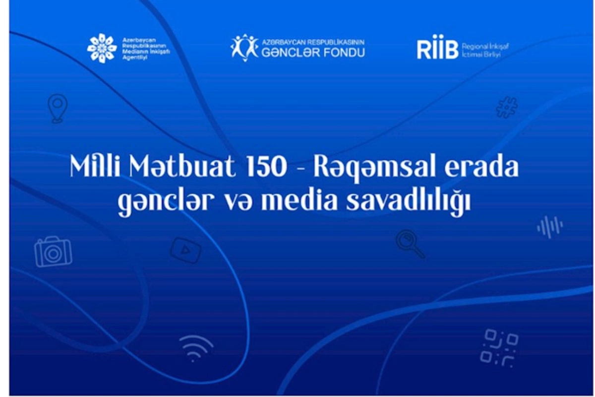 “Milli Mətbuat 150 — Rəqəmsal erada gənclər və media savadlılığı” layihəsinə start verilib