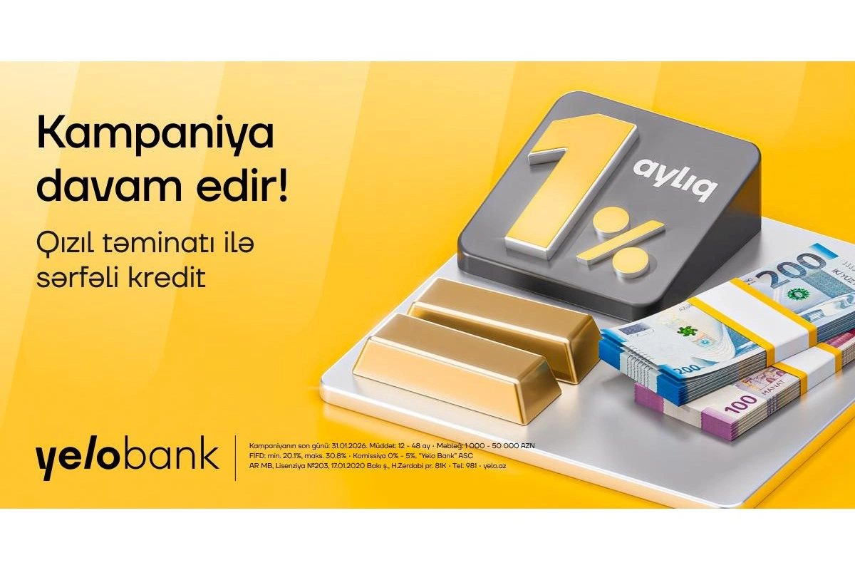 Planlarını təxirə salma: Yelo Bank-da sərfəli qızıl krediti kampaniyası davam edir