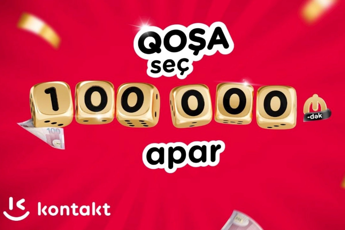 “Kontakt”ın əfsanəvi kampaniyası 100 000 AZN-dək uduşla geri döndü