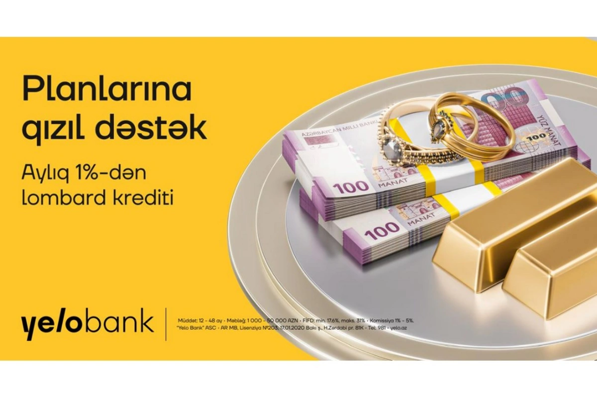 Yelo Bank-dan sərfəli fürsət: Qızıl təminatlı kreditlər aylıq cəmi 1%-dən!