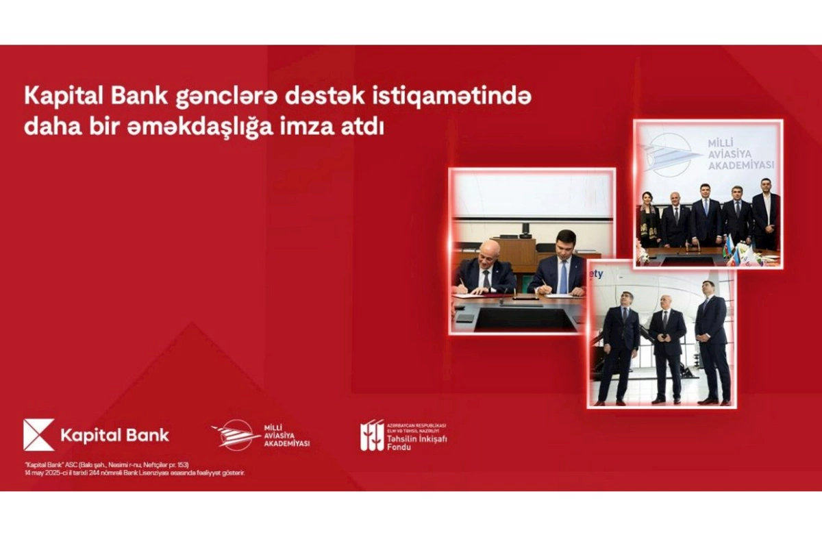 Kapital Bank və Milli Aviasiya Akademiyası arasında əməkdaşlıq memorandumu imzalanıb