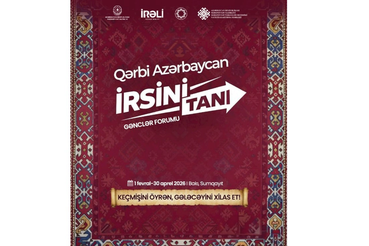 “Qərbi Azərbaycan İrsini Tanı” Gənclər Formuna start verilir