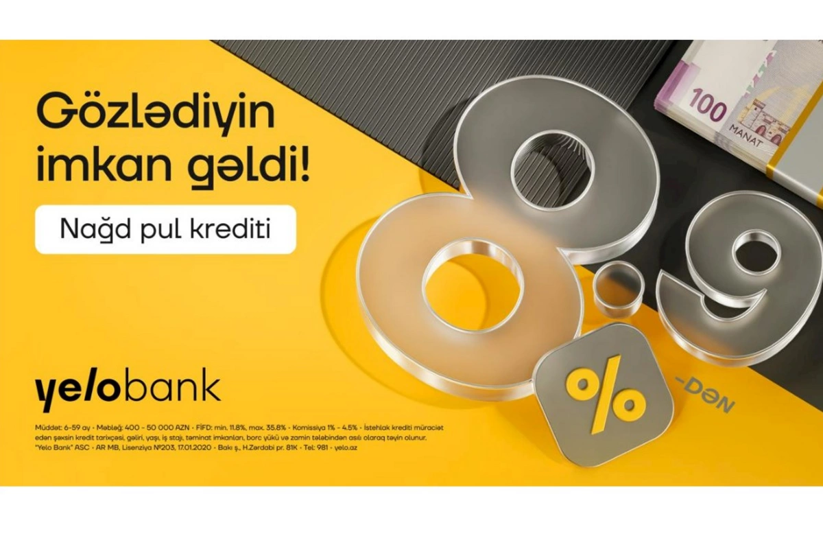 Yelo Bank-da kredit faizləri artıq 8.9%-dən başlayır!