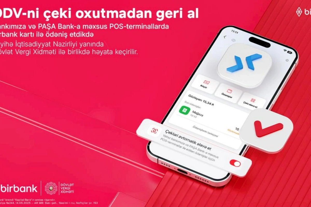 Birbanklılar üçün daha bir üstünlük: Artıq ƏDV qəbzini skan etməyə gərək yoxdur
