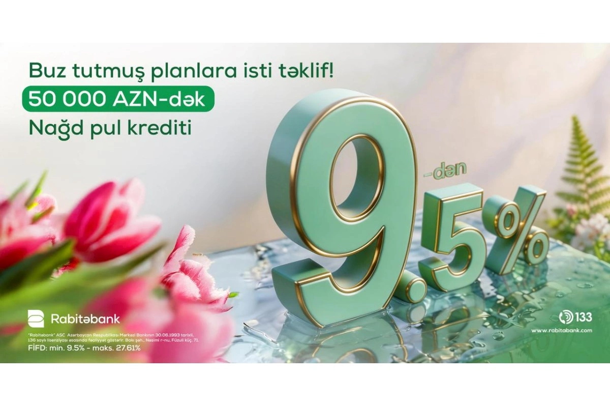 Rabitəbankdan nağd pul krediti üzrə sərfəli “Bahar kampaniyasi”