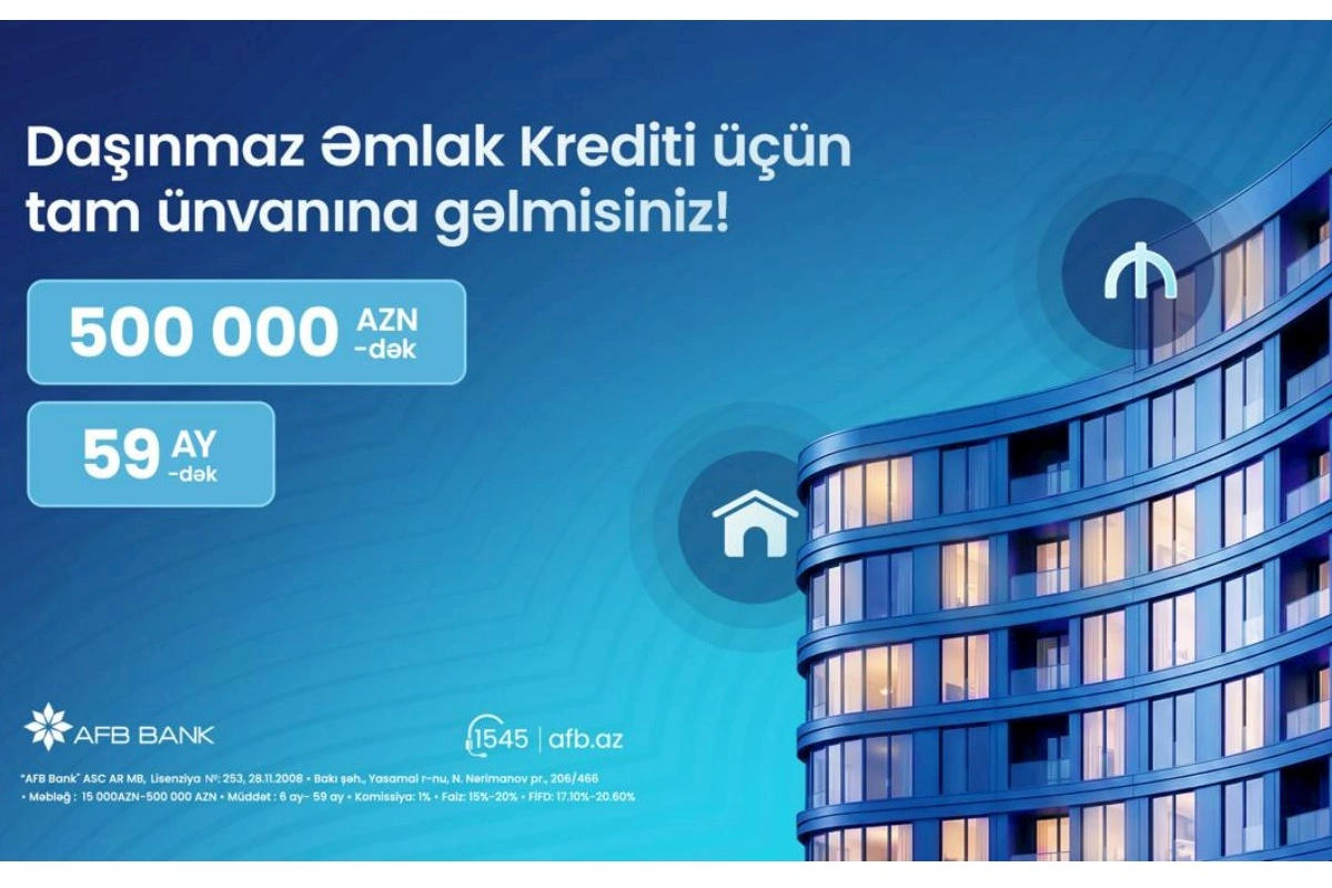 AFB Bank daşınmaz əmlak krediti: Xəyal etdiyiniz evə bir addım qalır!
