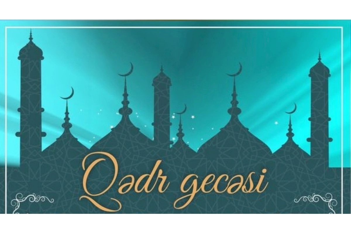 Bu gecə ilk Qədr gecəsidir
