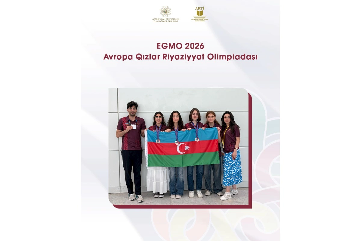 EGMO – Avropa Qızlar Riyaziyyat Olimpiadasının üç bürünc medalı bizim qızlarındır