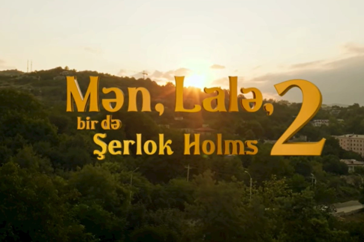 “Mən, Lalə, bir də Şerlok Holms 2” filminin ikinci mövsümü ictimaiyyətə təqdim olunacaq