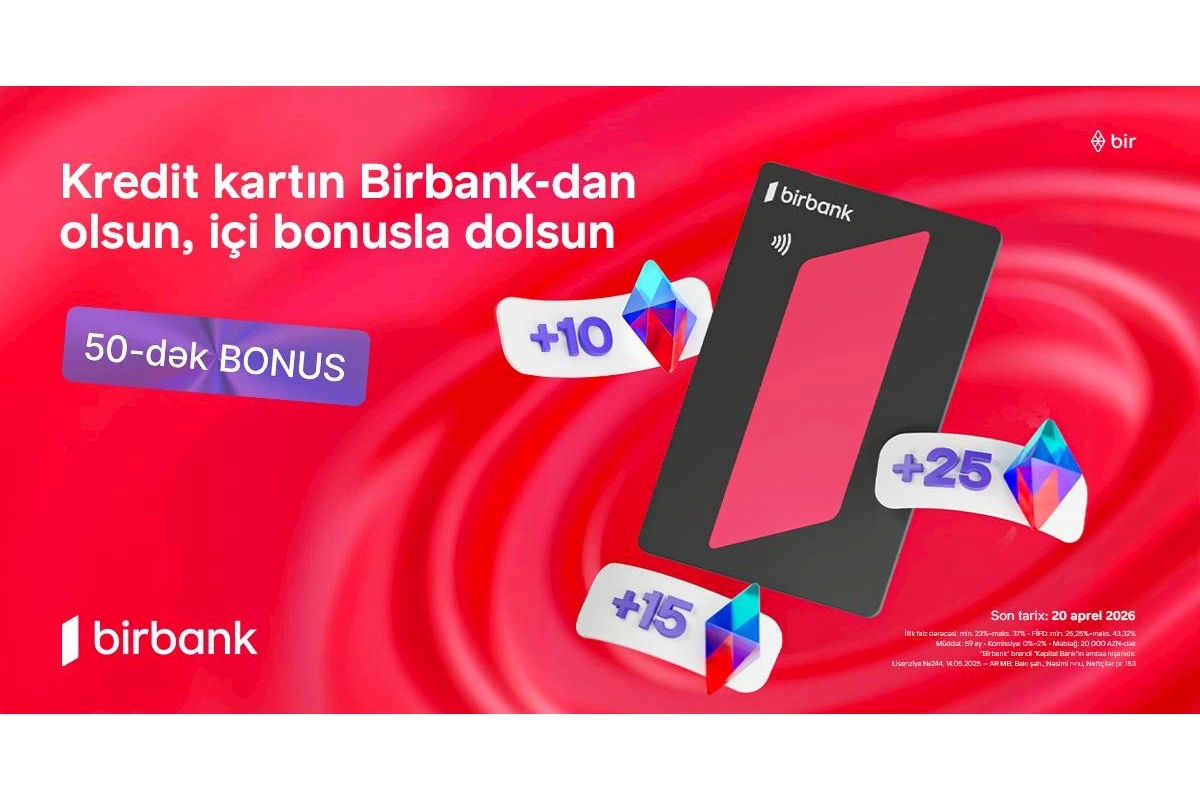 Birbank-ın “Qazandıran bahar” kampaniyası ilə əlavə bonuslar qazan