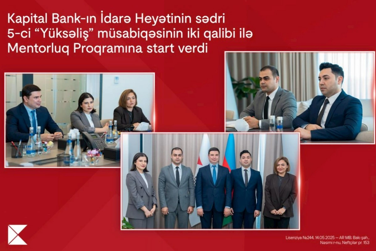 Kapital Bank-ın İdarə Heyətinin sədri 5-ci “Yüksəliş” müsabiqəsinin iki qalibi ilə Mentorluq Proqramına start verdi