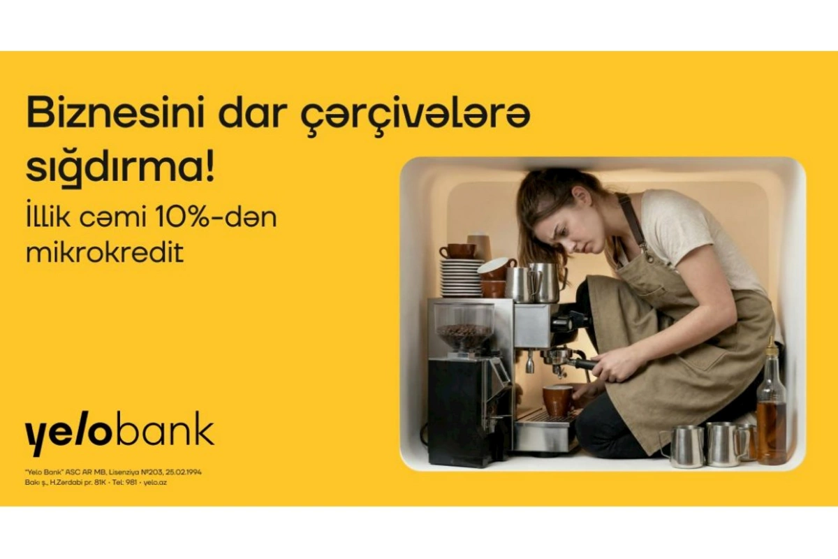 Yelo Bank-dan biznesini genişləndirmək istəyənlərə özəl fürsət