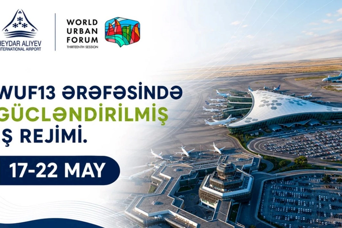 Heydər Əliyev Beynəlxalq Aeroportu WUF13 dövründə gücləndirilmiş rejimdə işləyəcək