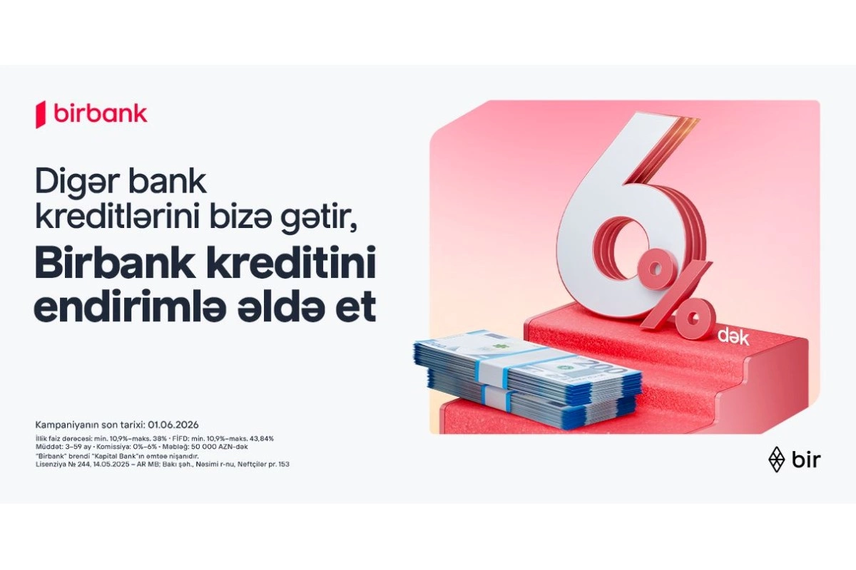Kreditinizi Birbank-a gətirin, 6%-dək endirim qazanın