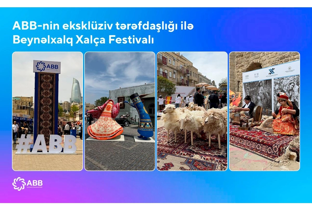 “ABB”nin tərəfdaşlığı ilə Beynəlxalq Xalça Festivalı başlandı!
