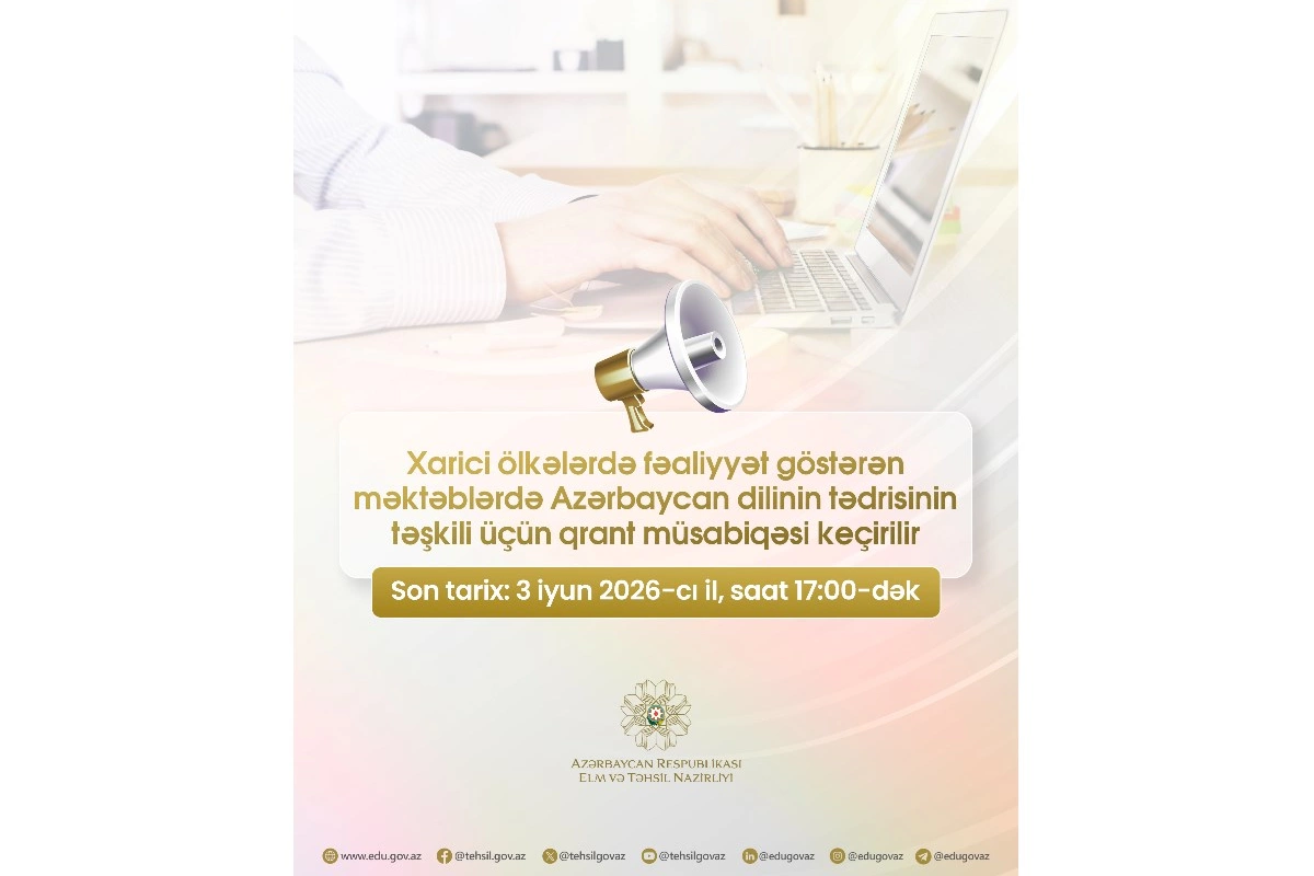 Xarici ölkələrdə fəaliyyət göstərən məktəblərdə Azərbaycan dilinin tədrisinin təşkili üçün qrant müsabiqəsi keçirilir