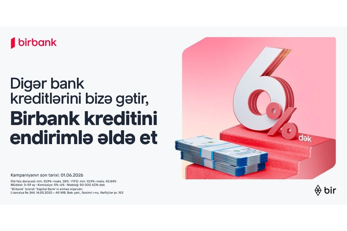 Kreditinizi Birbank-a gətirin, 6%-dək endirim qazanın
