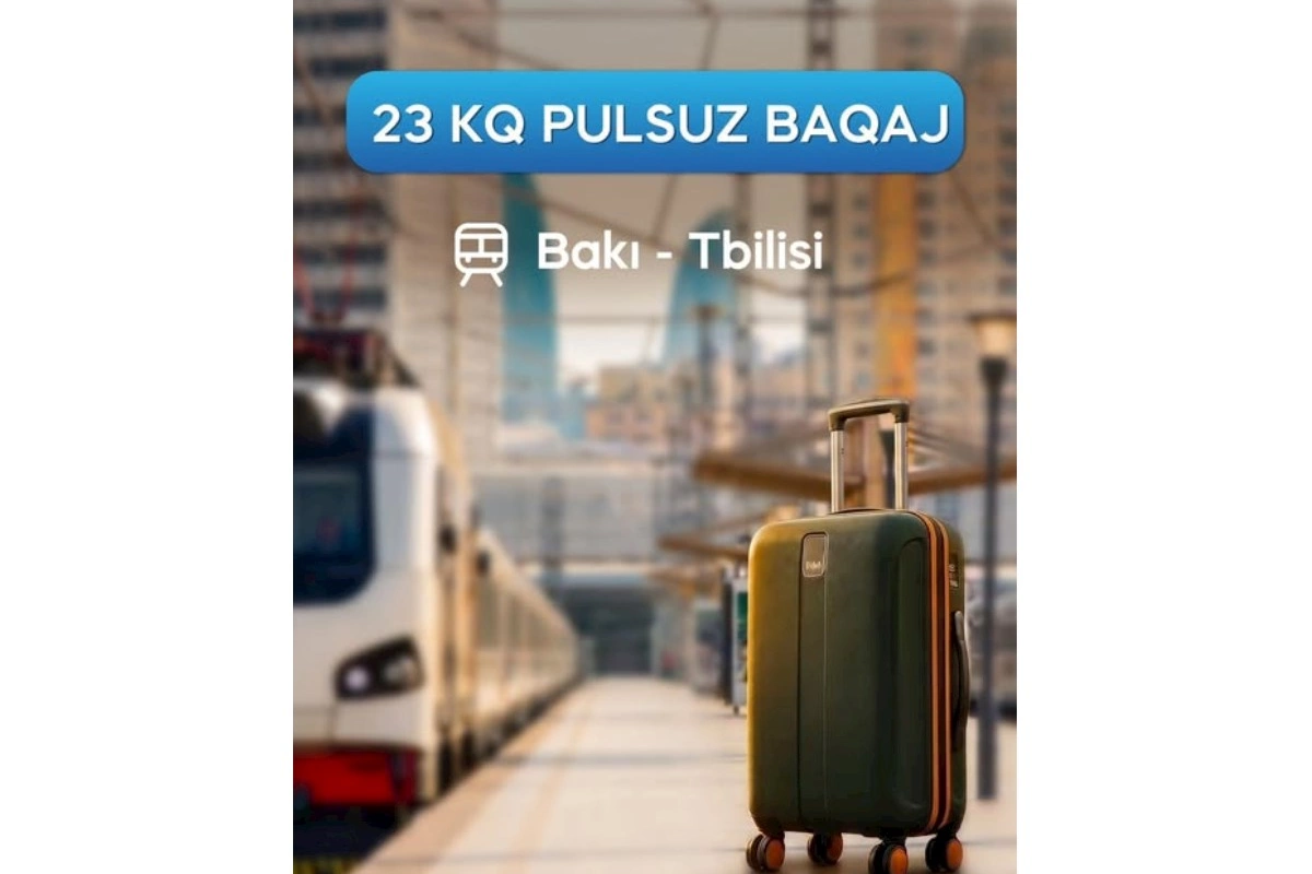 Bakı–Tbilisi–Bakı qatarında sərnişinlər üçün 23 kq pulsuz baqaj imkanı