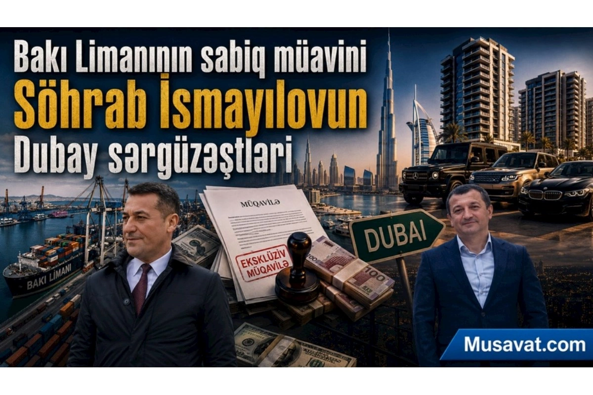 Söhrab İsmayılovun Dubay macəraları: Bakı Limanını talayanları tanıyaq