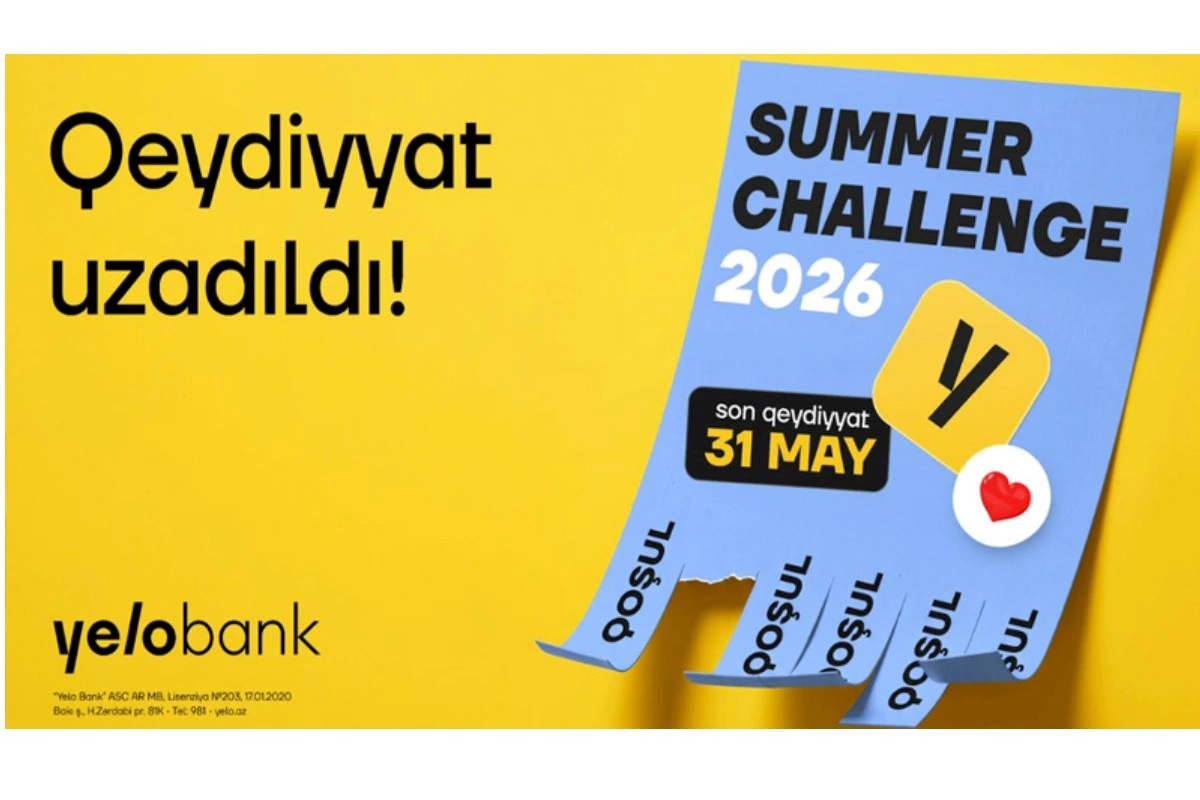 Yelo Bank gənclərin böyük marağını nəzərə alaraq Summer Challenge 2026 proqramına qeydiyyatı uzatdı!