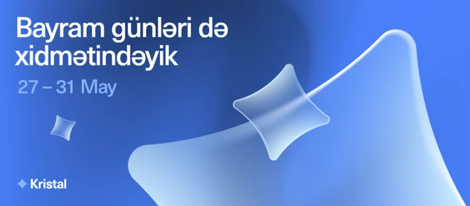 Kristalın bütün satış ofisləri bayram günlərində də işləyəcək!