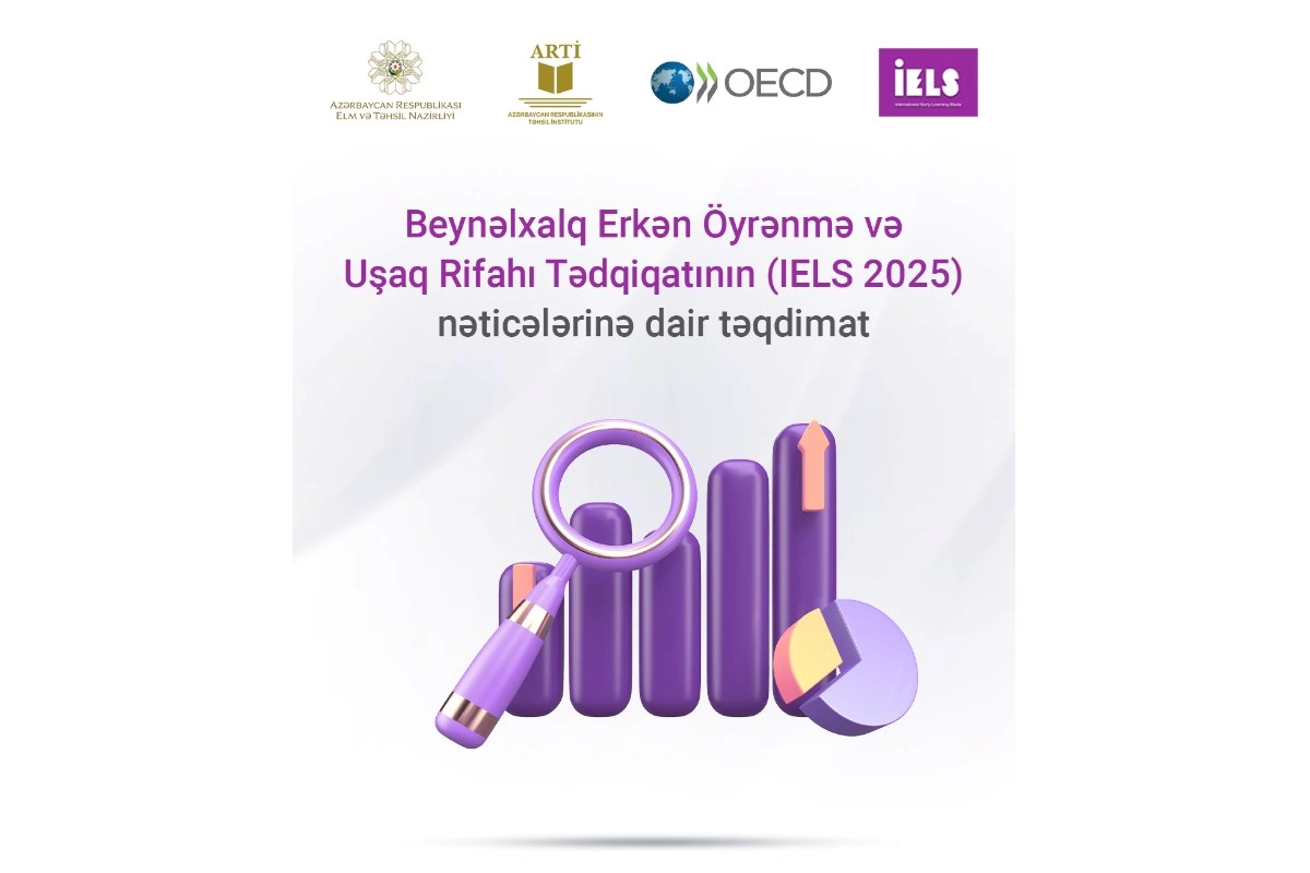Beynəlxalq Erkən Öyrənmə və Uşaq Rifahı Tədqiqatının (IELS 2025) nəticələrinə dair təqdimat