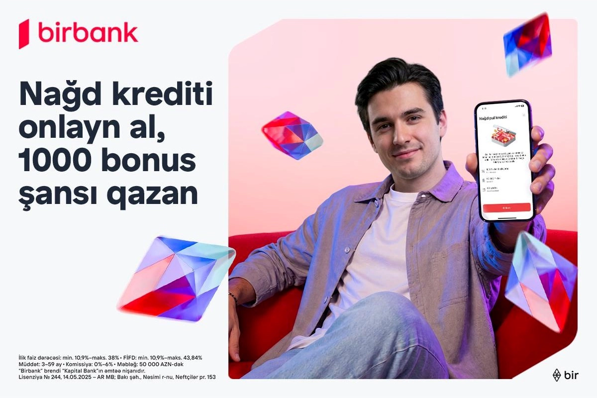 Birbank-dan onlayn nağd kredit rəsmiləşdirin, 1000 bonus qazanmaq şansı əldə edin