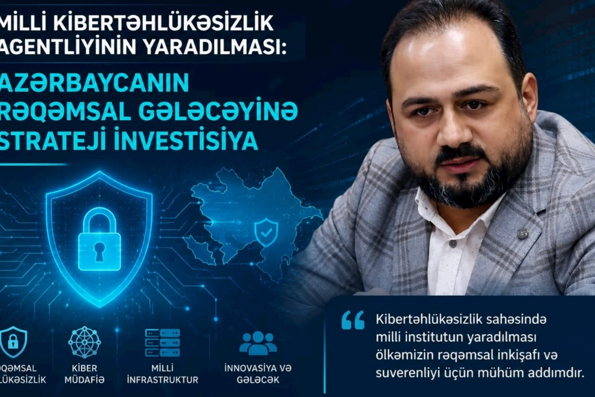 Milli Kibertəhlükəsizlik Agentliyinin yaradılması: Azərbaycanın rəqəmsal gələcəyinə strateji investisiya
