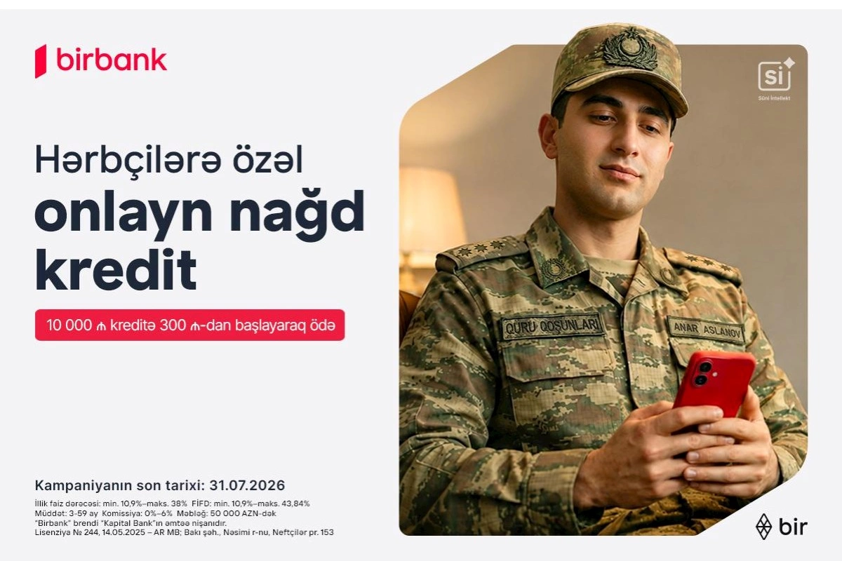 Birbank-dan hərbçilərə özəl sərfəli kredit təklifi: Hər 10 000 AZN kreditə aylıq 300 AZN-dən başlayan ödəniş