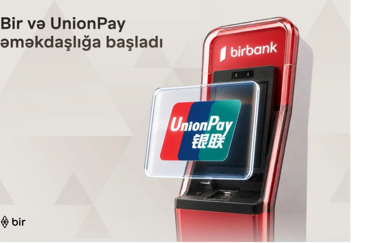 Bir və “UnionPay” tərəfdaşlığı ilə Azərbaycanda beynəlxalq ödəniş imkanları genişlənir