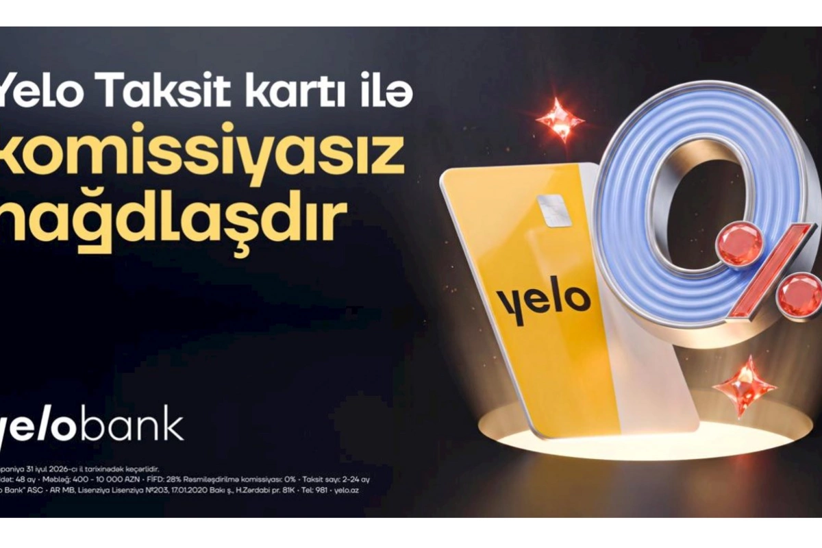 Yelo Taksit kartında komissiyasız nağdlaşdırma kampaniyası başladı!