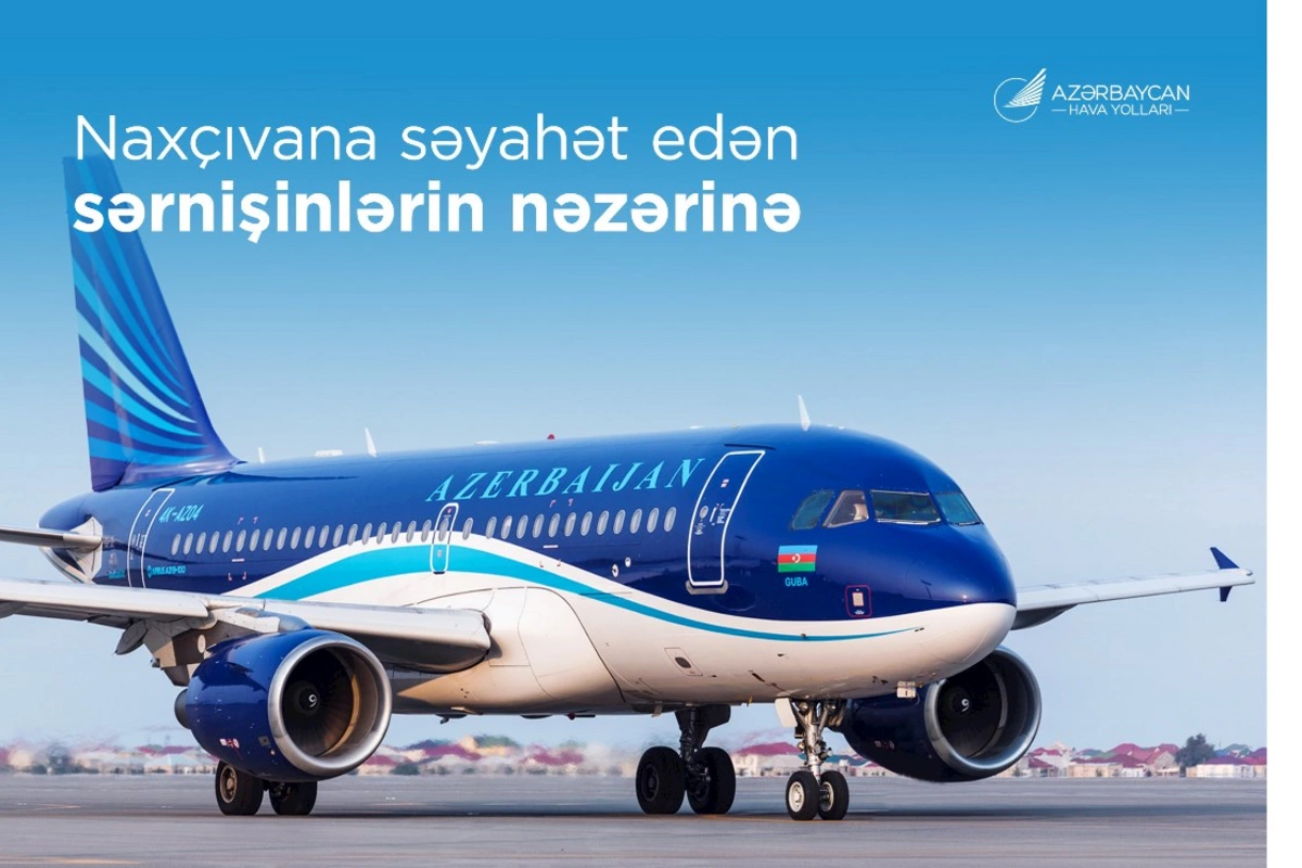 Azərbaycan Hava Yollarının Naxçıvan istiqamətində artan mövsümi tələbatla bağlı sərnişinlərə müraciəti