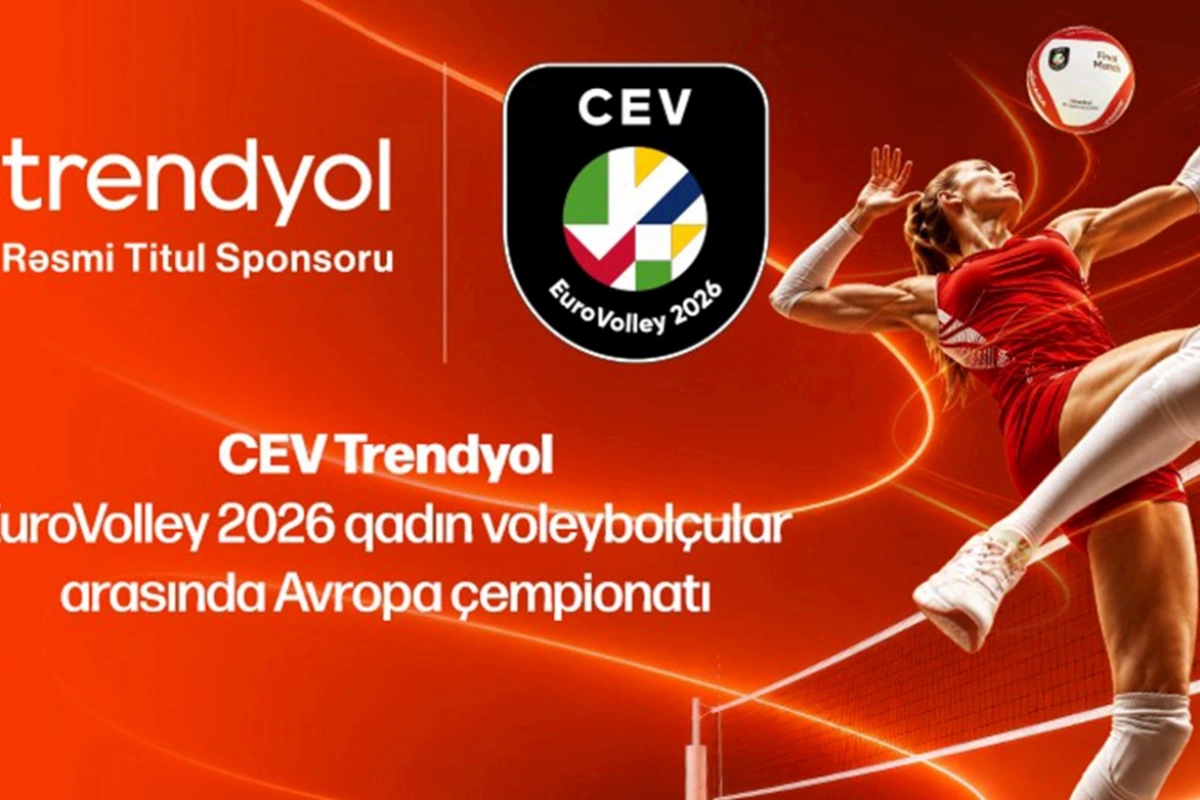 “Trendyol” “CEV EuroVolley 2026” Avropa çempionatının titul sponsorudur