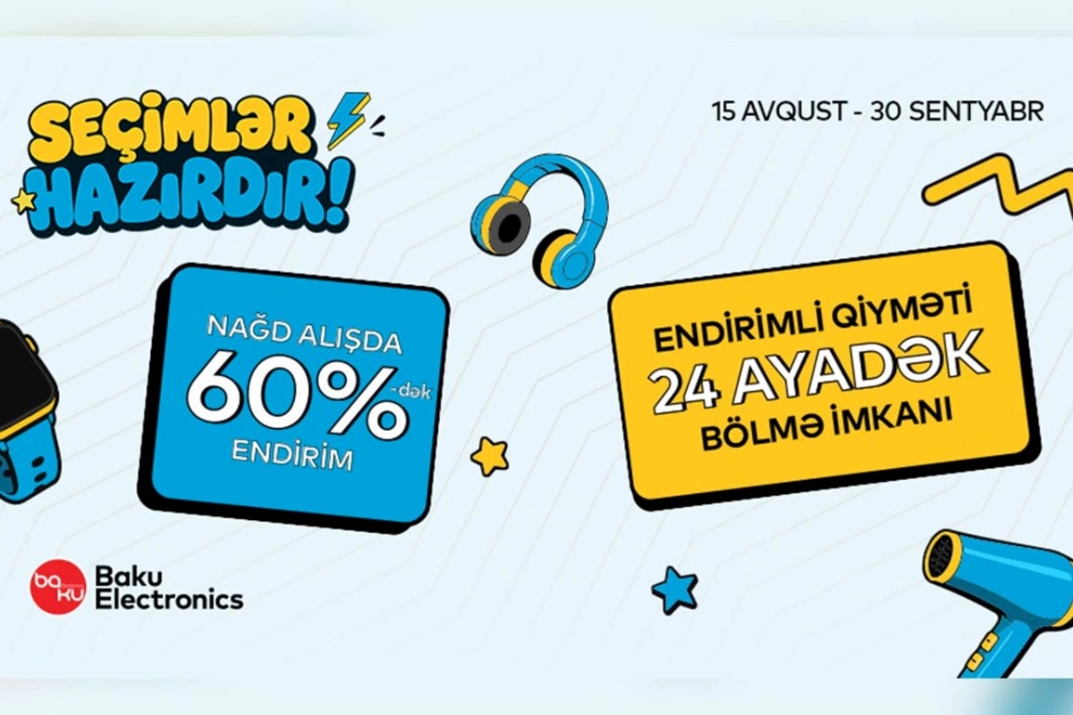 “Baku Electronics”də “Seçimlər Hazırdır”! — Yeni mövsüm başlayır
