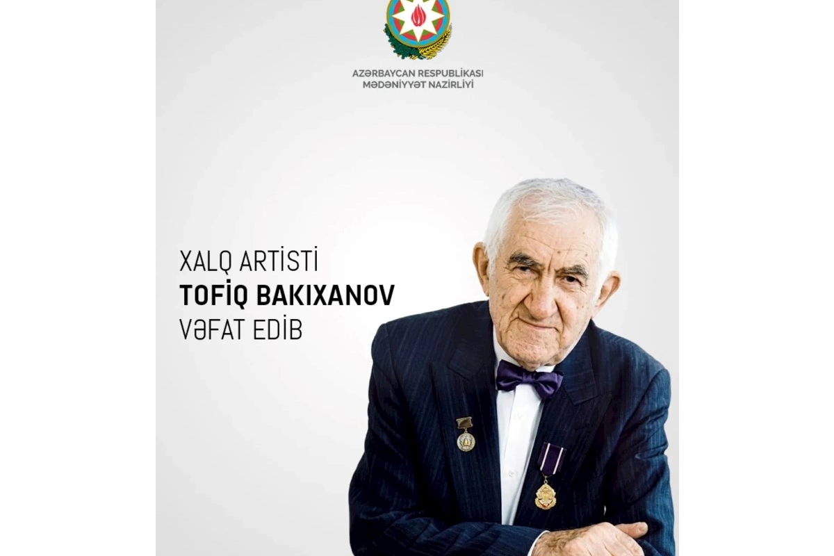 Mədəniyyət Nazirliyi Tofiq Bakıxanovun vəfatı ilə bağlı nekroloq yayıb