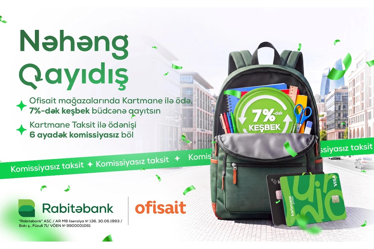 Rabitəbank və “Ofisait” mağazalar şəbəkəsindən yeni dərs ilinə “Nəhəng qayıdış” 7%-dək keşbek, 6 ayadək faizsiz taksit